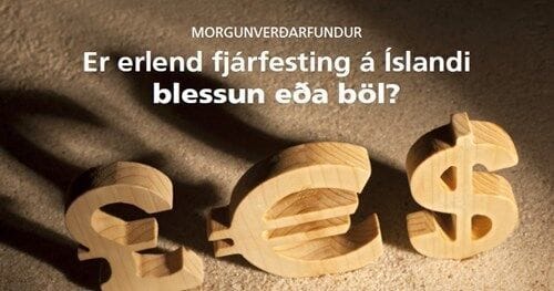 Er erlend fjárfesting á Íslandi blessun eða böl?